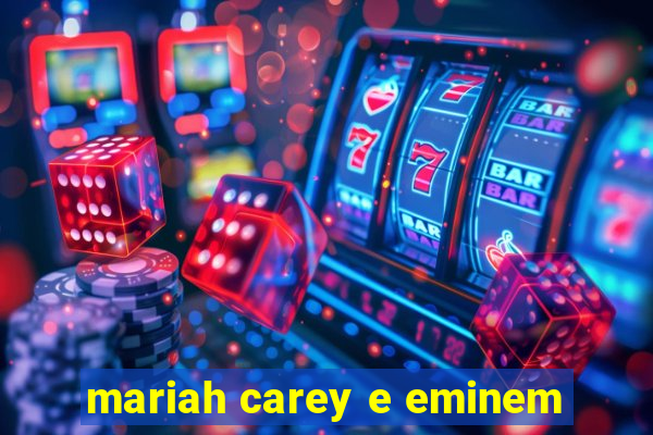 mariah carey e eminem